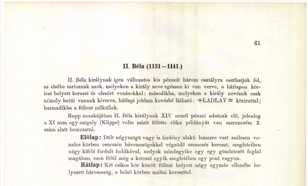 Előlap : Dült négyszögű vagy is ferdény alakú lemezre vert szélesen vonalos körben csúcsain háromszögekkel végződő szemcsés kereszt, szegleteiben négy kifelé fordult holdkával, melyek mindegyike egy