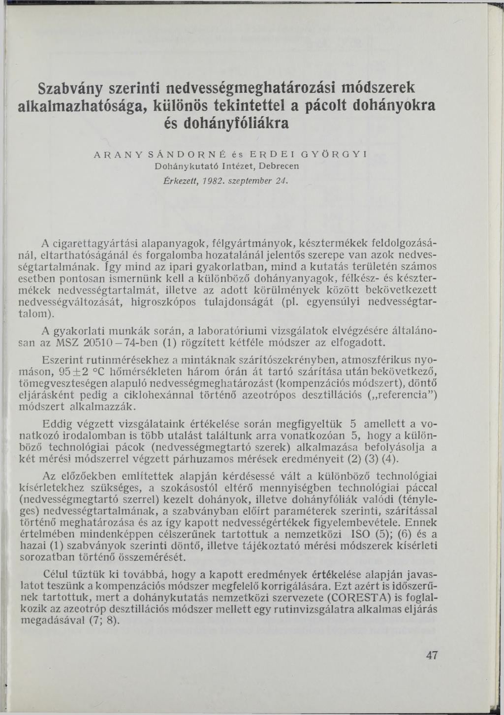 Szabvány szerinti nedvességmeghatározási módszerek alkalmazhatósága, különös tekintettel a pácolt dohányokra és dohányfóliákra ARANY SÁNDORNÉ és ERDEI GYÖRGYI D ohán y k u tató Intézet, Debrecen