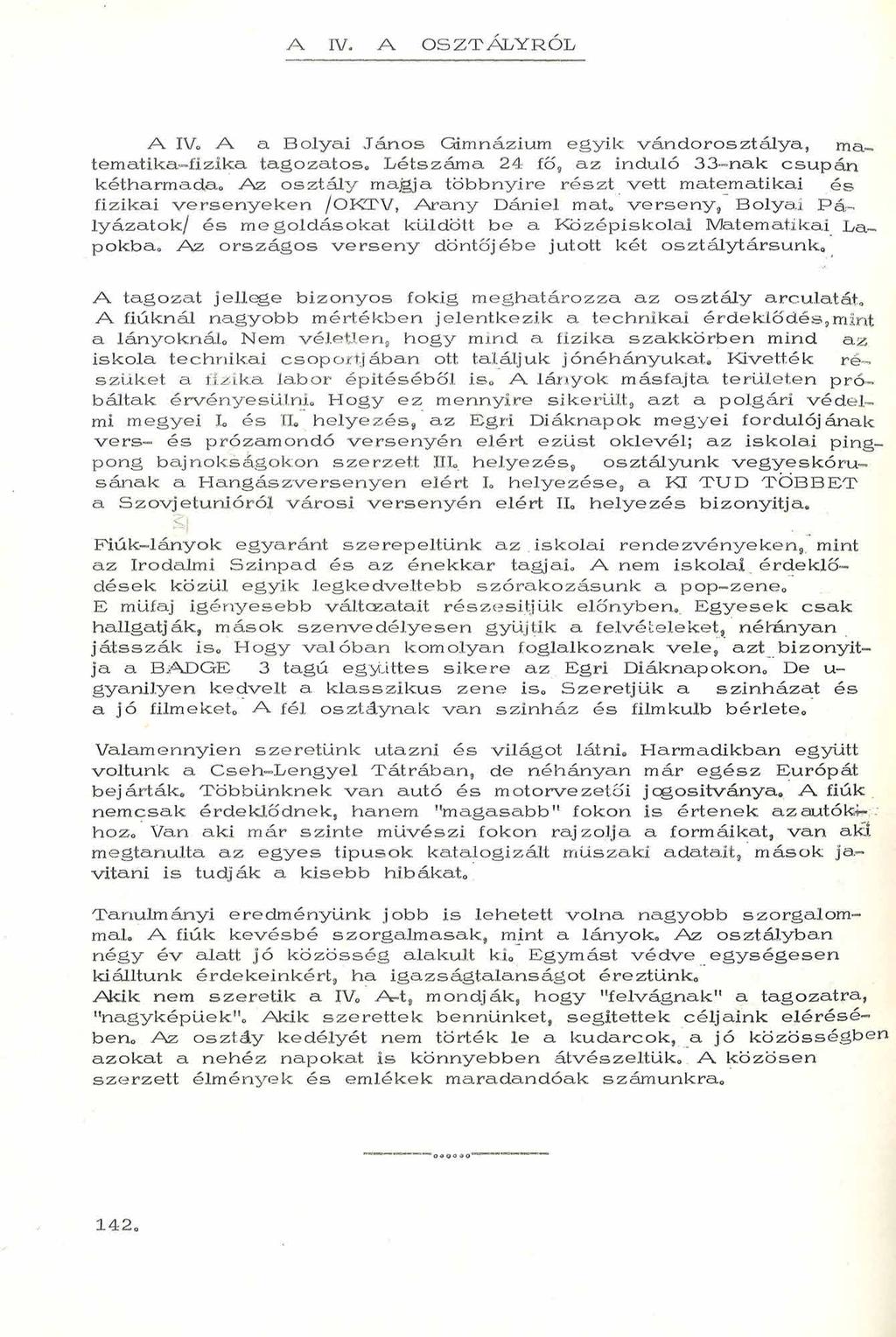 A IV. A O S Z T Á L Y R Ó L A IV. A a B o ly a i J án o s Gimnázium eg yik v á n d o r o sz tá ly a, matem atika-fizika ta g o z a to s.