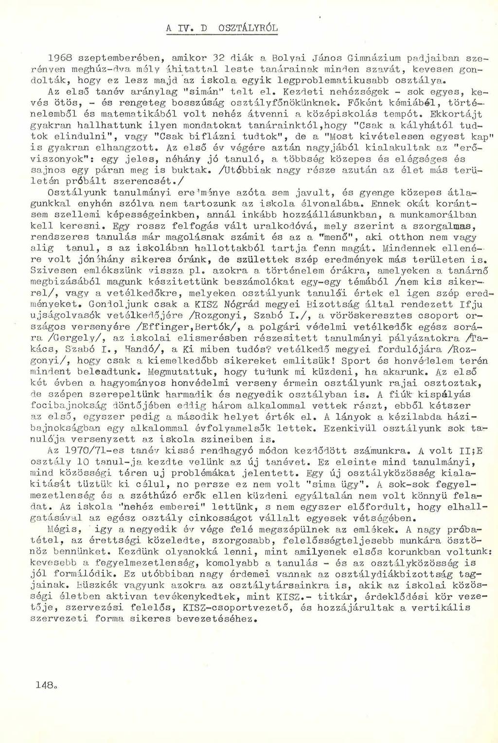 A IV. D OSZTÁLYRÓL 1968 szeptemberében, amikor 32 diák a Bolyai János Gimnázium padijaiban szerényen meghúz-d.ya mély áhita.tta.