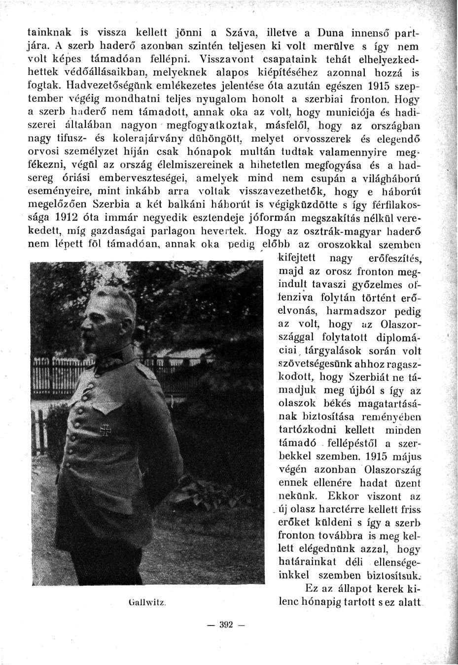 tainknak is vissza kellett jönni a Száva, illetve a Duna innenső partjára. A szerb haderő azonban szintén teljesen ki volt merülve s így nem volt képes támadóan fellépni.