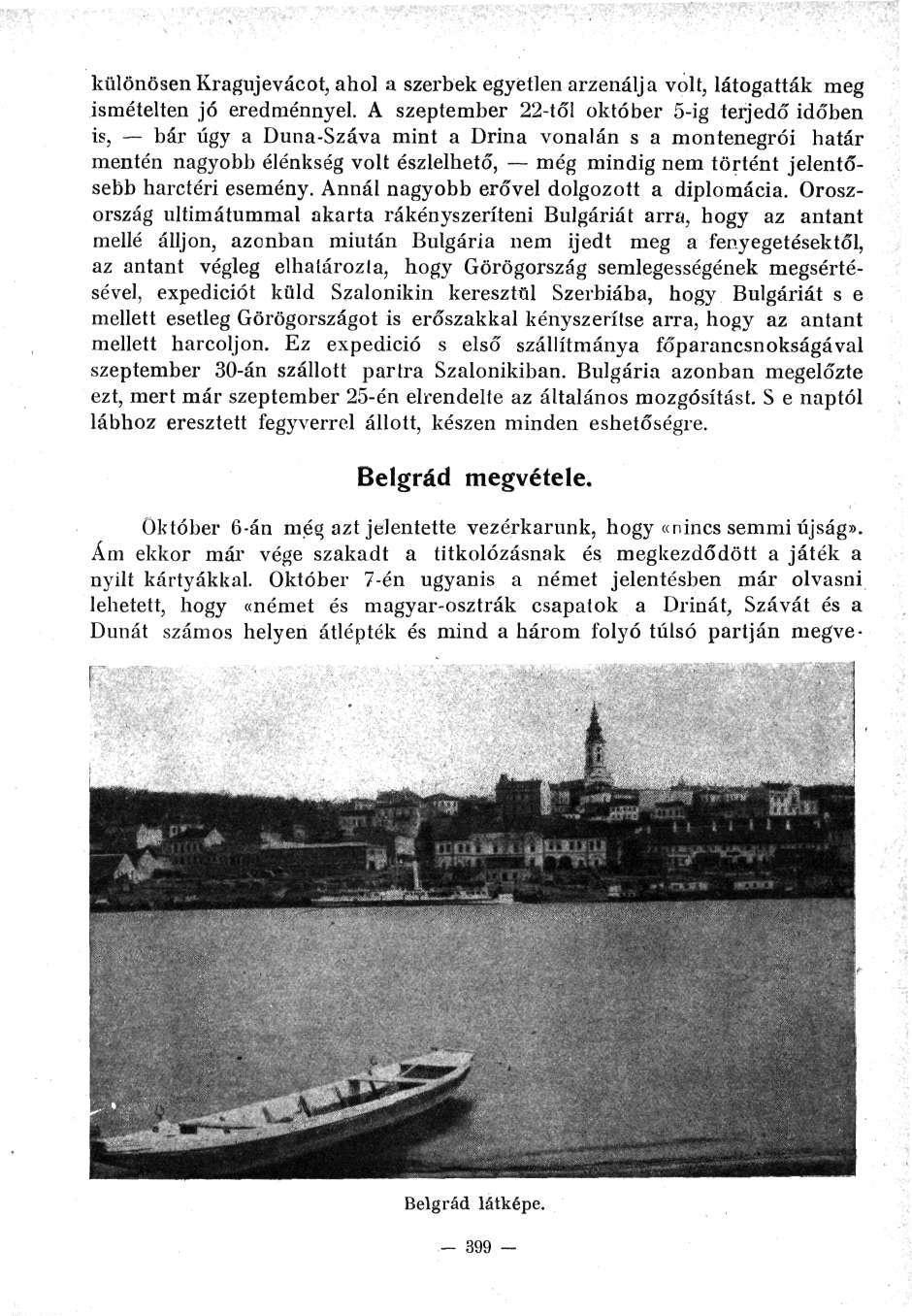különösen Kragujevácot, ahol a szerbek egyetlen arzenálja volt, látogatták meg ismételten jó eredménnyel.