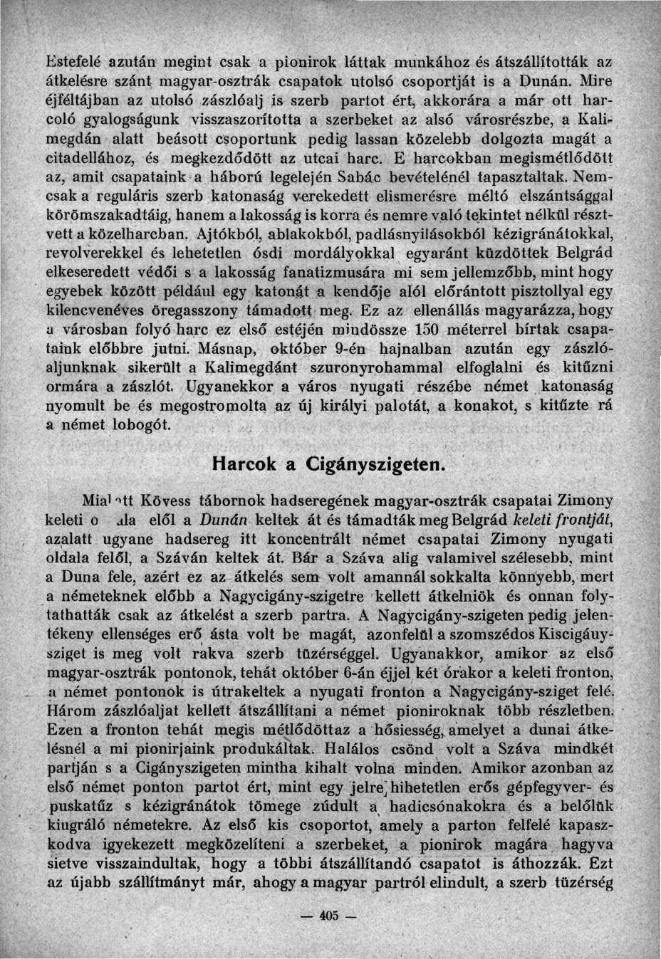 Estefelé azután megint csak a pionírok láttak munkához és átszállították az átkelésre szánt magyar-osztrák csapatok utolsó csoportját is a Dunán.