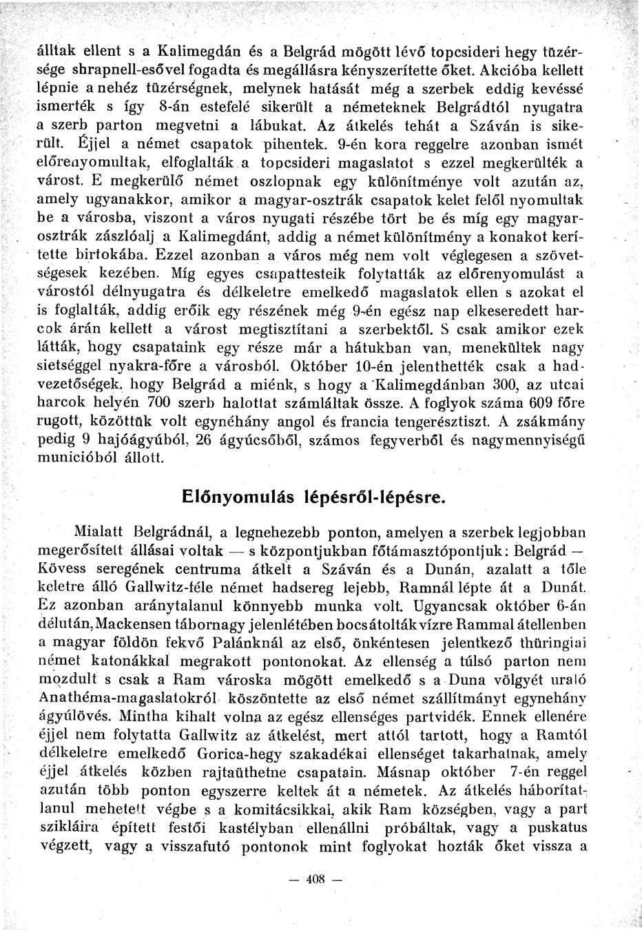 álltak ellent s a Kalimegdán és a Belgrád mögött lévő topcsideri hegy tüzérsége shrapnell-esővel fogadta és megállásra kényszerítette őket.