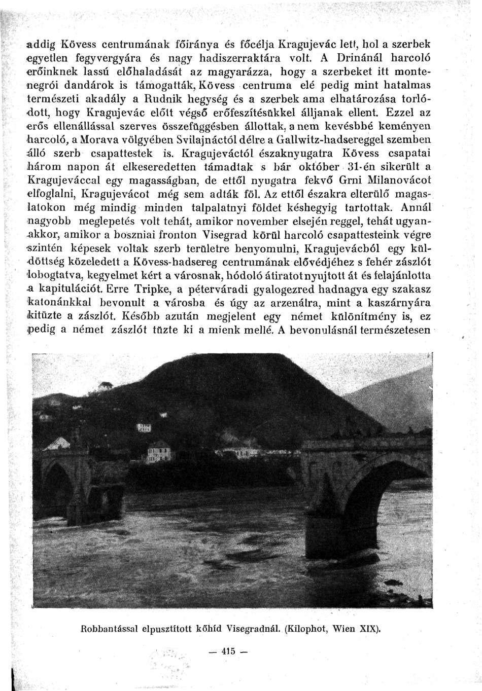 addig Kövess centrumának főiránya és főcélja Kragujevác lett, hol a szerbek egyetlen fegyvergyára és nagy hadiszerraktára volt.