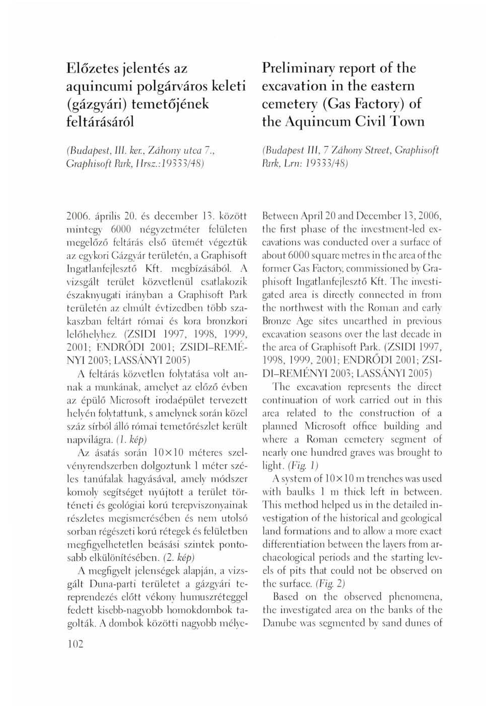 Előzetes jelentés az aquincumi polgárváros keleti (gázgyári) temetőjének feltárásáról Preliminary report of the excavation in the eastern cemetery (Gas Factory) of the Aquincum Civil Town (Budapest,