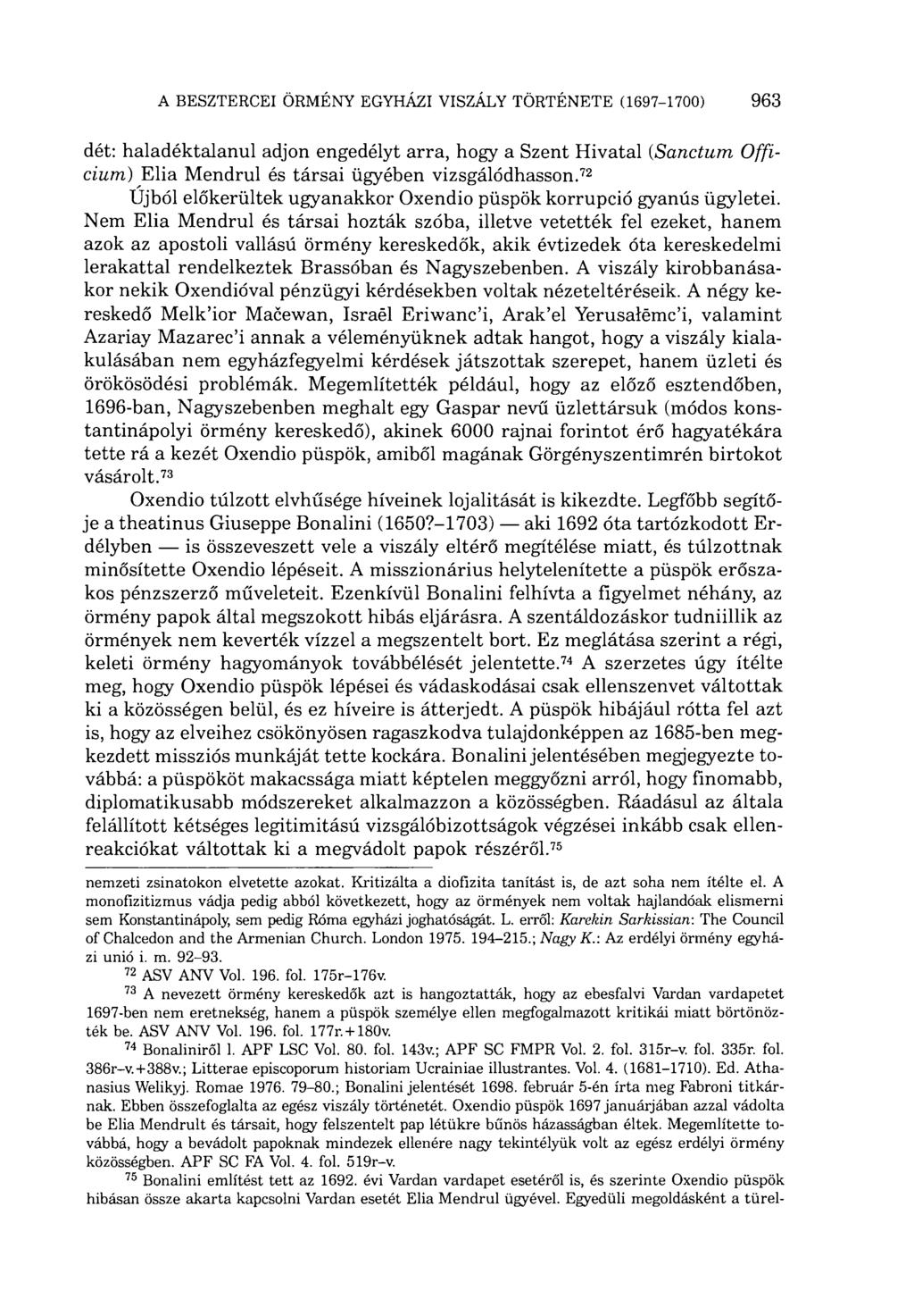 dét: haladéktalanul adjon engedélyt arra, hogy a Szent Hivatal (Sanctum Officium) Elia Mendrul és társai ügyében vizsgálódhasson.