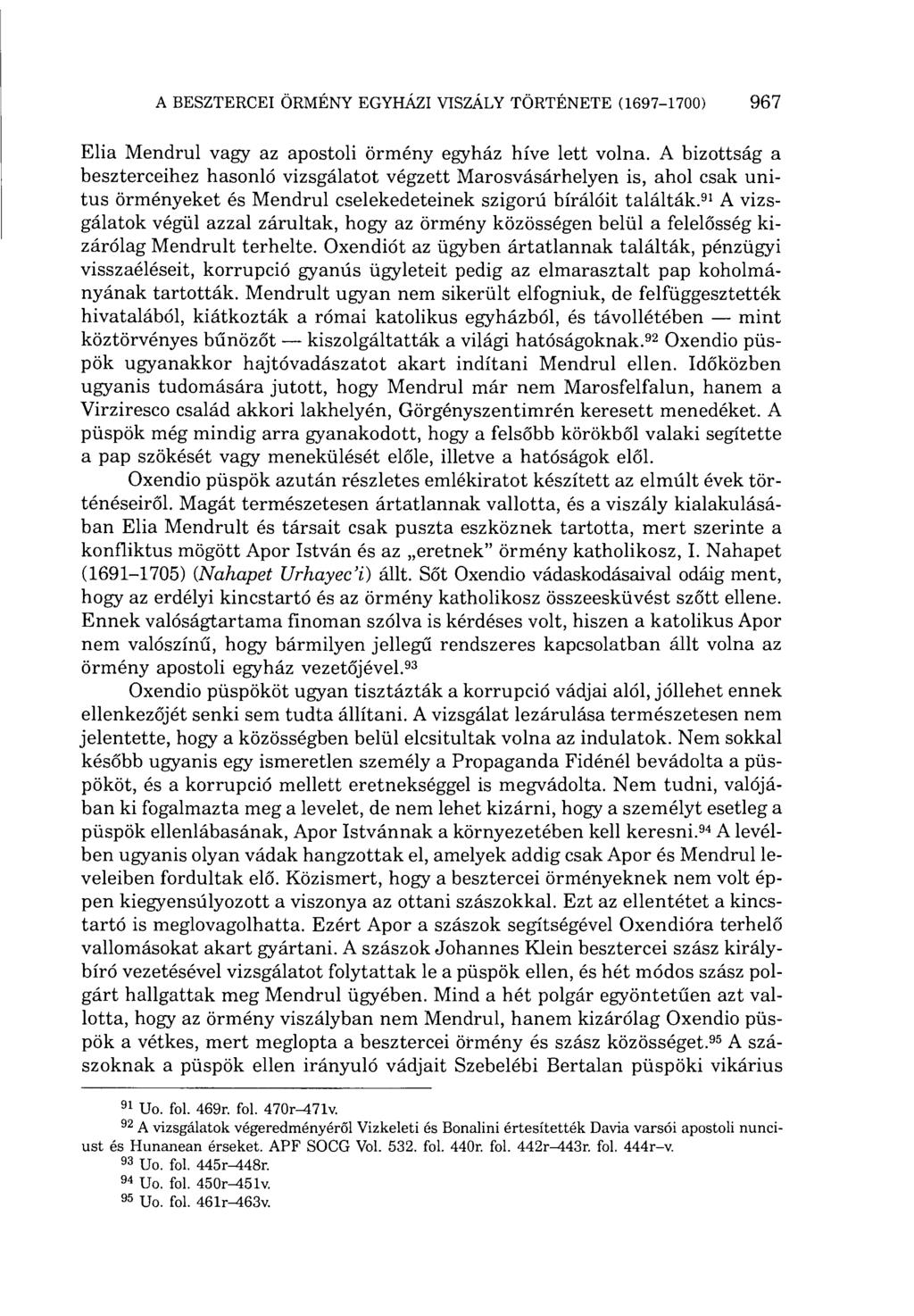 Elia Mendrul vagy az apostoli örmény egyház híve lett volna.