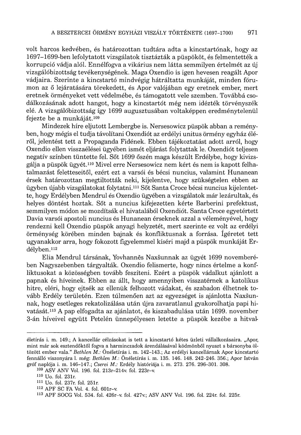 volt harcos kedvében, és határozottan tudtára adta a kincstartónak, hogy az 1697-1699-ben lefolytatott vizsgálatok tisztázták a püspököt, és felmentették a korrupció vádja alól.