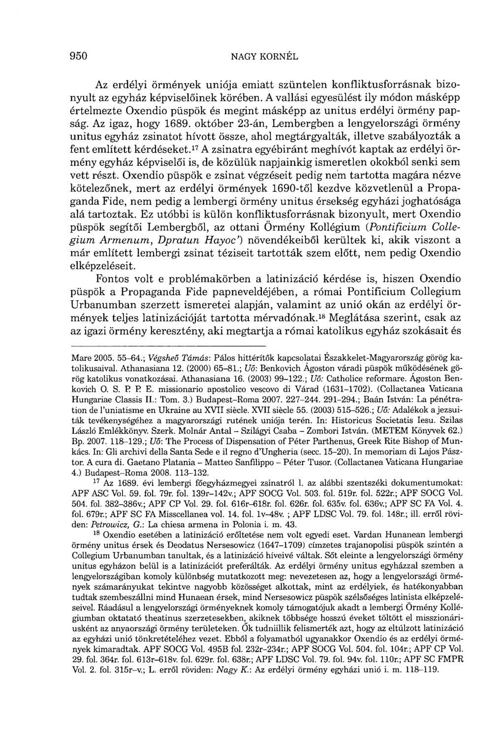 Az erdélyi örmények uniója emiatt szüntelen konfliktusforrásnak bizonyult az egyház képviselőinek körében.