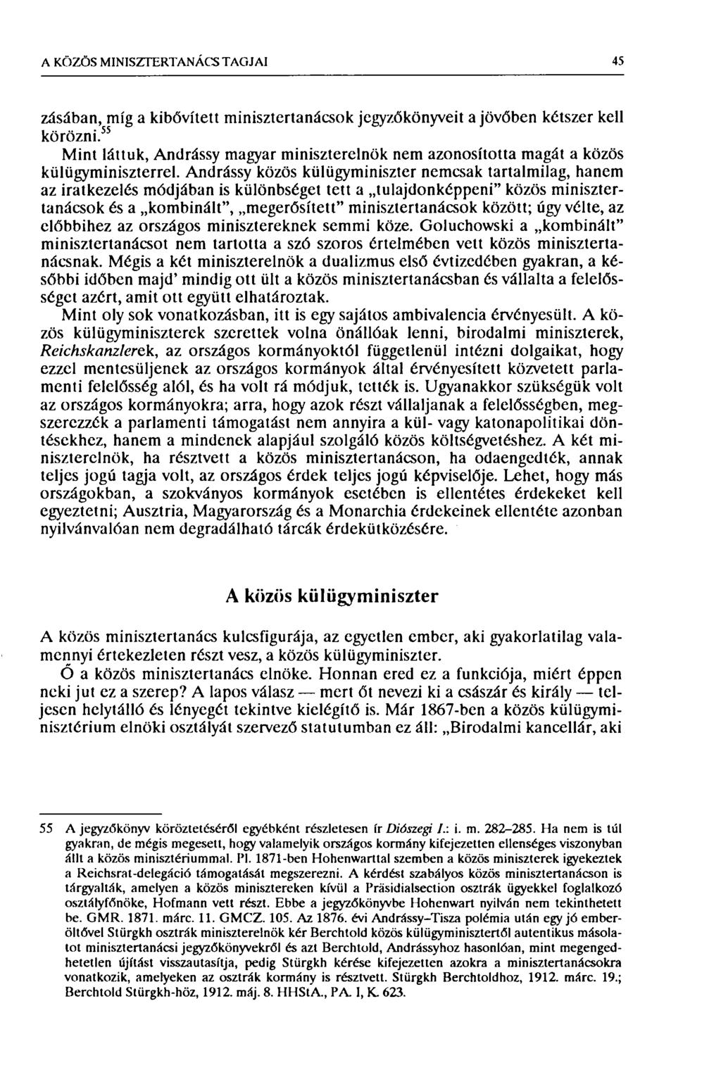 A KÖZÖS MINISZTERTANÁCS TAGJAI 45 zásában, míg a kibővített minisztertanácsok jegyzőkönyveit a jövőben kétszer kell körözni.