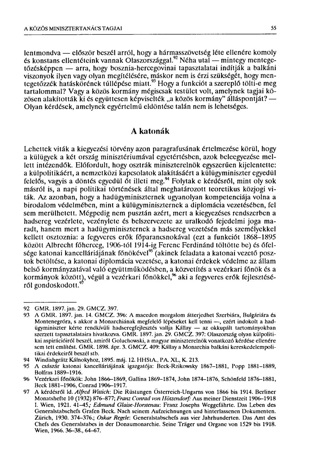 A KÖZÖS MINISZTERTANÁCS TAGJAI 55 lentmondva először beszél arről, hogy a hármasszövetség léte ellenére komoly és konstans ellentéteink vannak Olaszországgal.