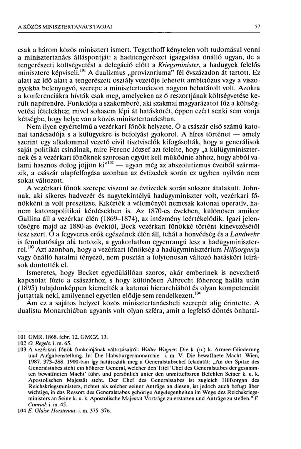 A KÖZÖS MINISZTERTANÁCS TAGJAI 57 csak a három közös minisztert ismert.