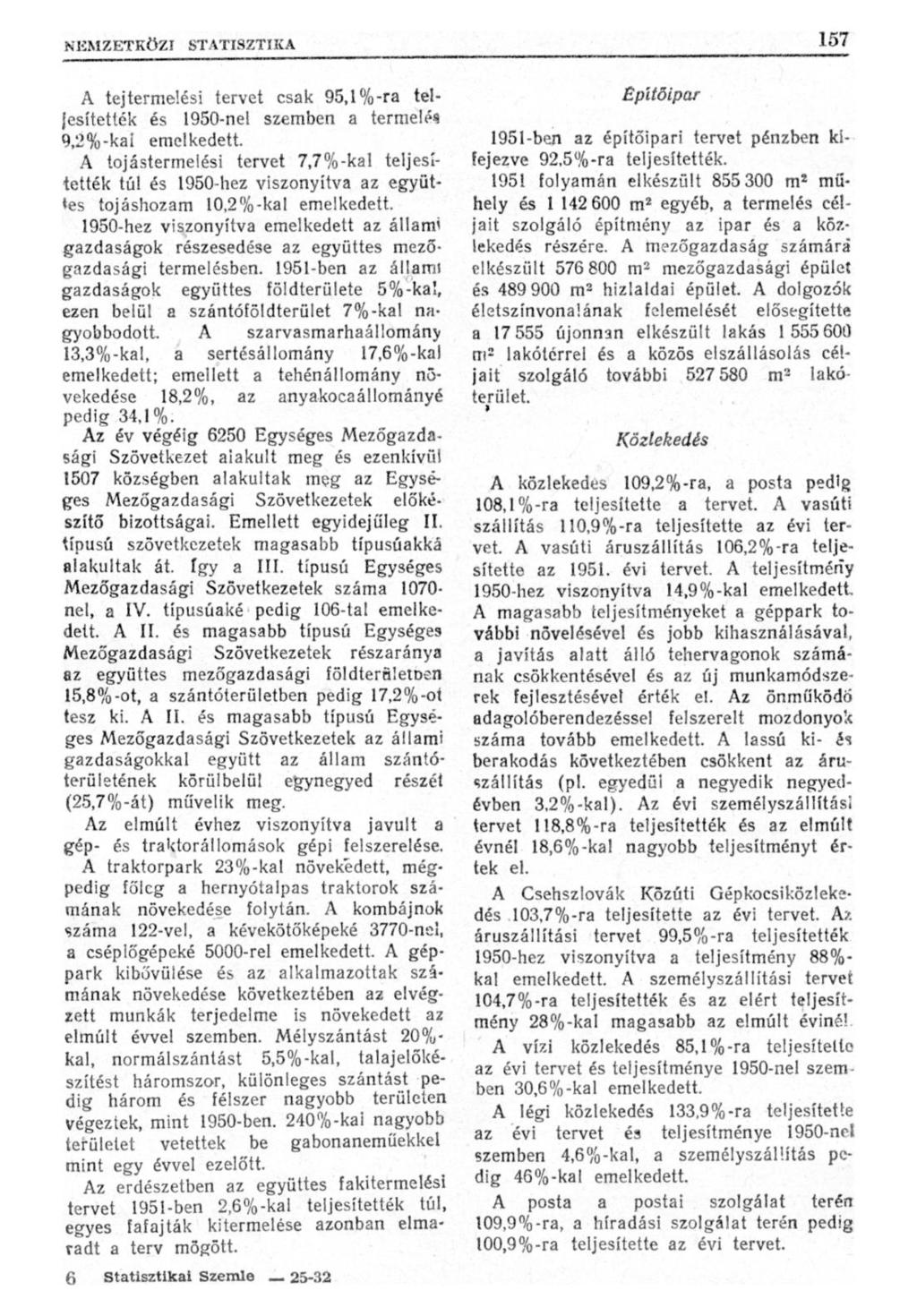 A tejtermelési tervet csak 95,1 %-ra teljesítették és 1950-nel szemben a termelég 9,2%-kai emelkedett.