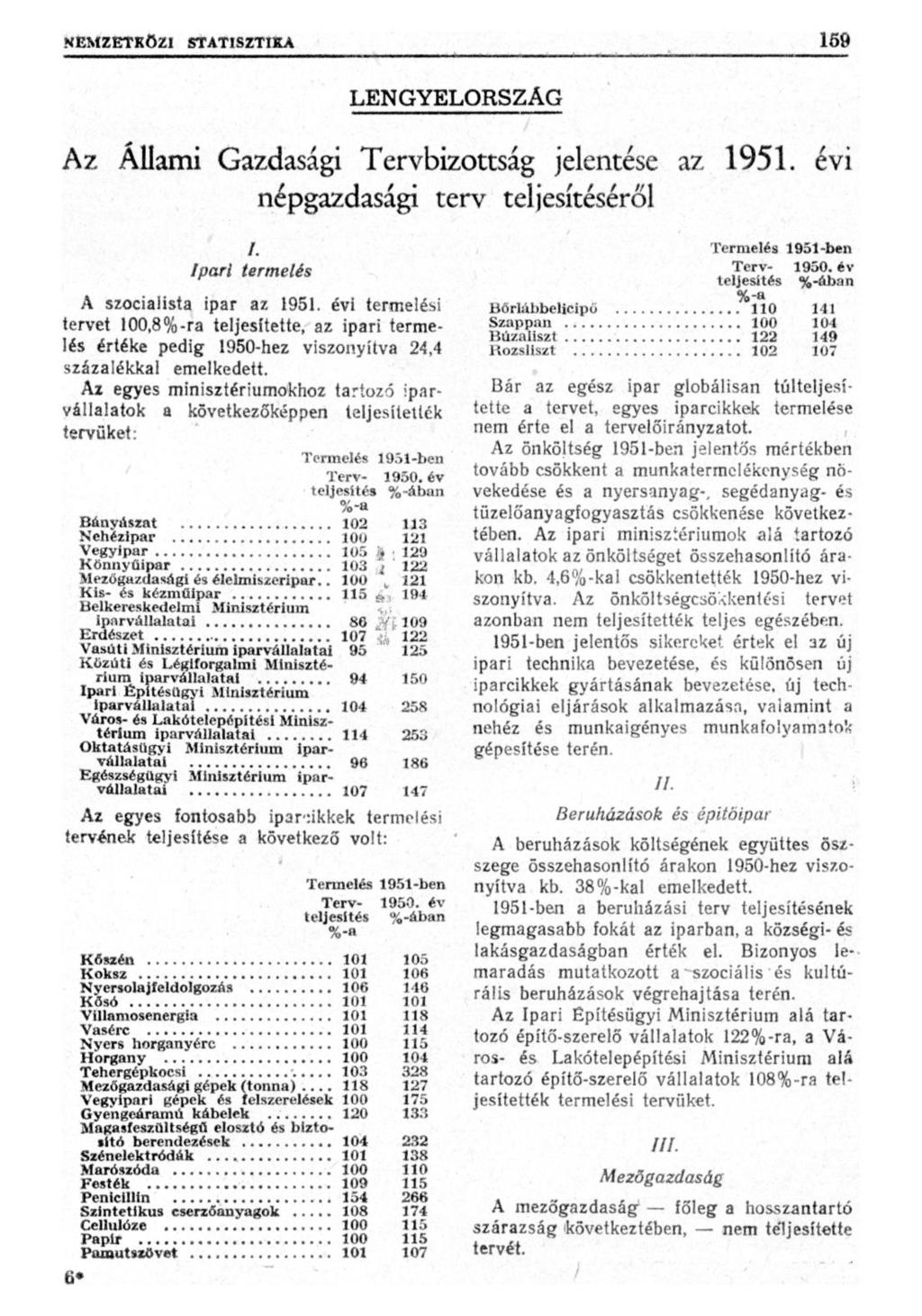 LENGYELORSZÁG Az Állami Gazdasági Tervbizottság jelentése az 1951. évi népgazdasági terv teljesítéséről Ipari termelés A szocialista ipar az 1951.