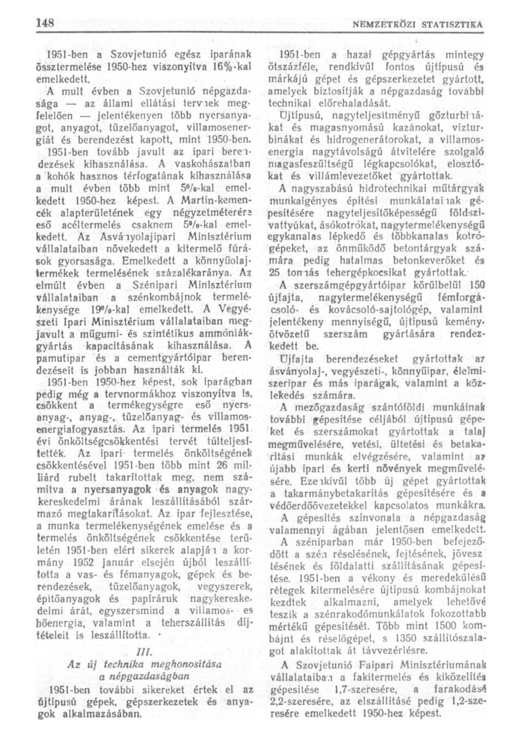 1951-ben a Szovjetunió egész iparának össztermelése 1950-hez viszonyítva 16%-kai emelkedett.