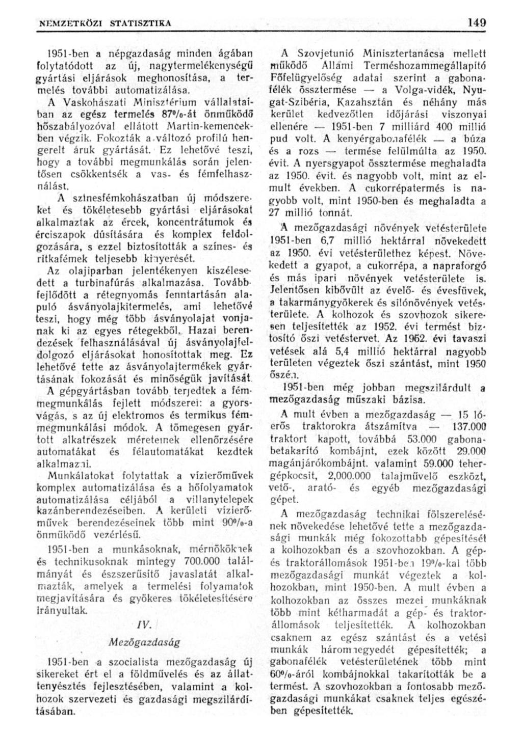 1951-ben a népgazdaság minden ágában folytatódott az új, nagytermelékenységíi gyártási eljárások meghonosítása, a termelés további automatizálása.