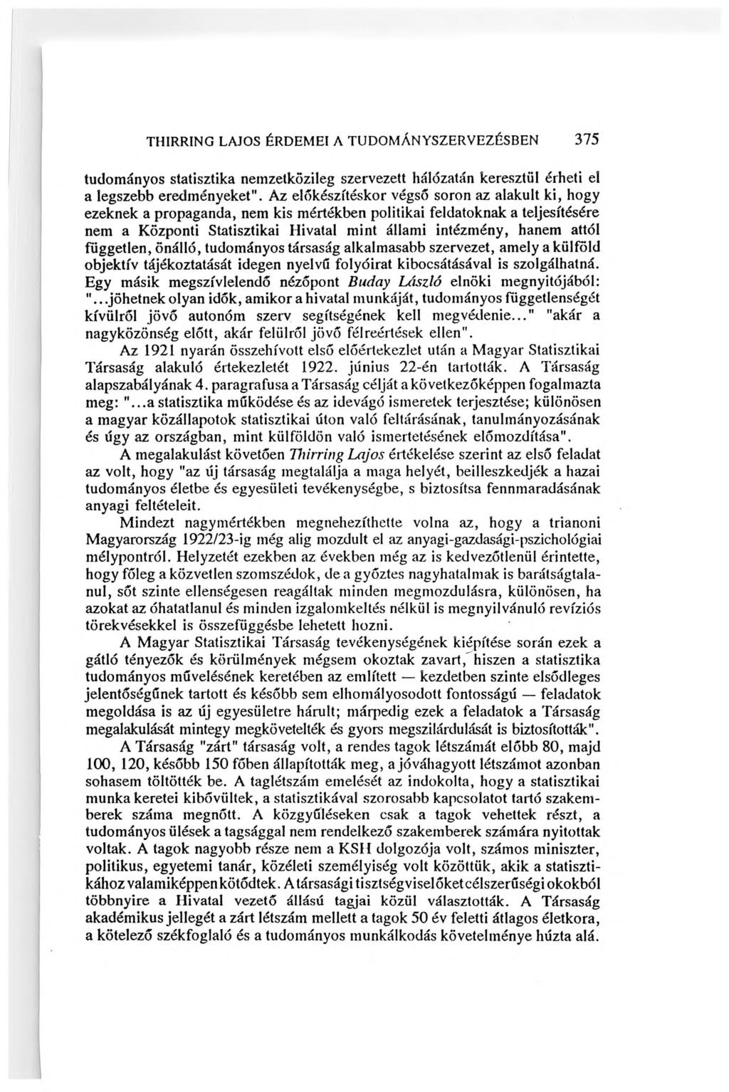 THIRRING LAJOS ÉRDEMEI A TUDOMÁNYSZERVEZÉSBEN 375 tudományos statisztika nemzetközileg szervezett hálózatán keresztül érheti el a legszebb eredményeket".