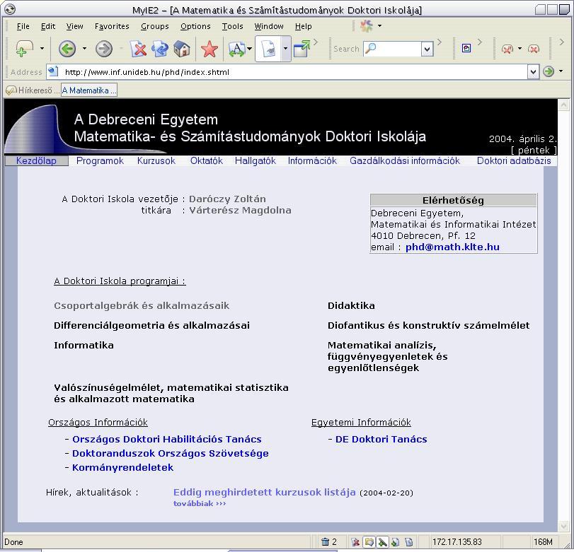 Információs Modul Publikus, mindenki által látható rész: aktualitások [hírek, pályázatok, konferenciák] oktatási, felvételi információk,