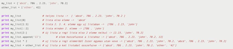 Összetett/Kollekció típusok List (lista) más nyelvek tömbjéhez hasonló elemek sorfolytonos tárolása műveletek [a, b] definiálás [i] adott indexre