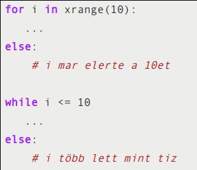 For ciklus Hagyományos for ciklus megvalósítása xrange() xrange(30, 100, 3) else ág lépésköz is megadható