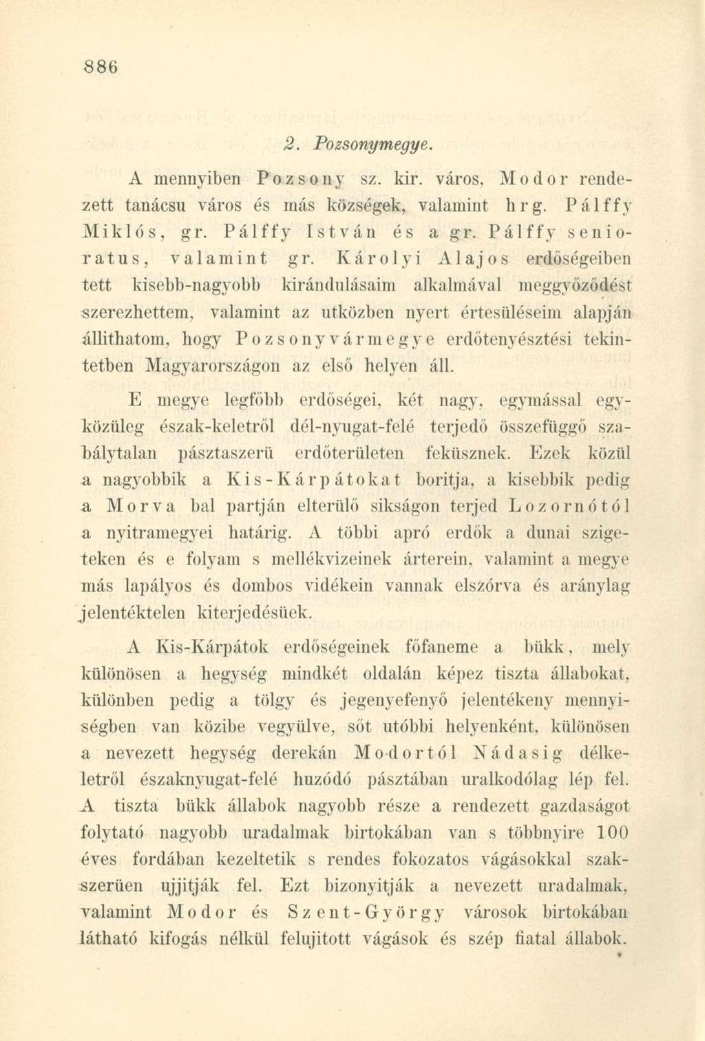 2. Pozsonymegye. A mennyiben Pozsony sz. kir. város. Modor rendezett tanácsú város és más községek, valamint hrg. Pálffy Miklós, gr. Pálffy István és a gr. Pálffy s enioratus, valamint gr.