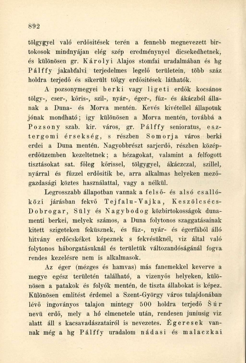 tölgygyei való erdősítések terén a fennebb megnevezett birtokosok mindnyájan elég szép eredménynyel dicsekedhetnek, és különösen gr.