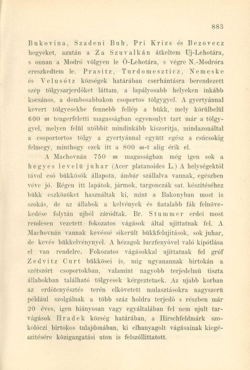 Bukovina, Szadeni B u h, Pri Krizs és Bezovecz hegyeket, azután a Za Szuvalkán átkelteni Uj-Lehotára, s onnan a Modró völgyen le Ó-Lehotára, s végre N.-Modróra ereszkedtem le.