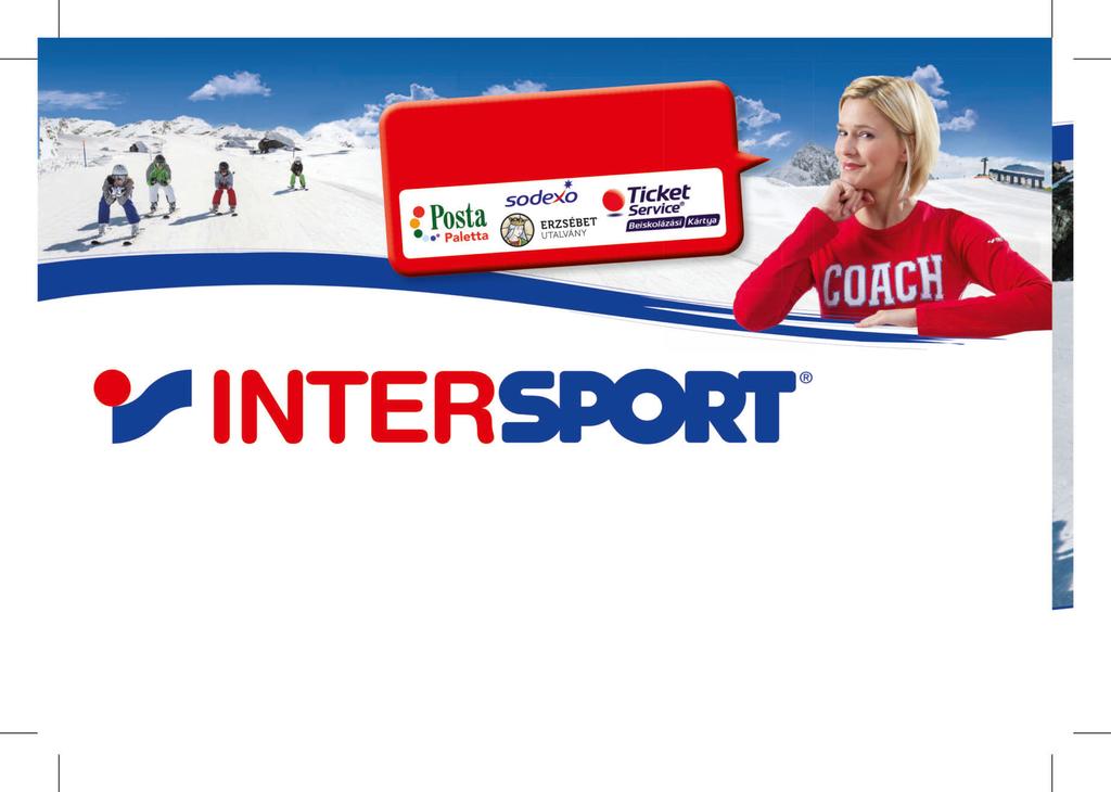 Fizessen beiskolázási utalvánnyal! intersport.hu Allee (volt Buda Skála) - Október 23. u. 8 10. - Tel.: 06 (1) 209-9099 Budaörs - a Kika mellett, Kinizsi utca 5/a. - Tel.: 06 (23) 428-681 Debrecen - Stop Shop - Kishatár út 1.