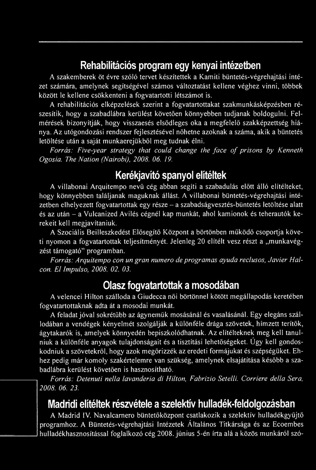 Az utógondozási rendszer fejlesztésével nőhetne azoknak a száma, akik a büntetés letöltése után a saját munkaerejükből meg tudnak élni.