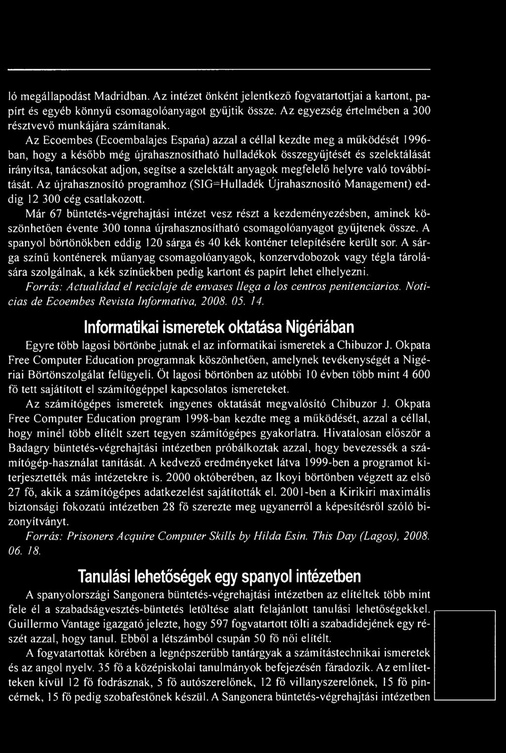 A spanyol börtönökben eddig 120 sárga és 40 kék konténer telepítésére került sor.
