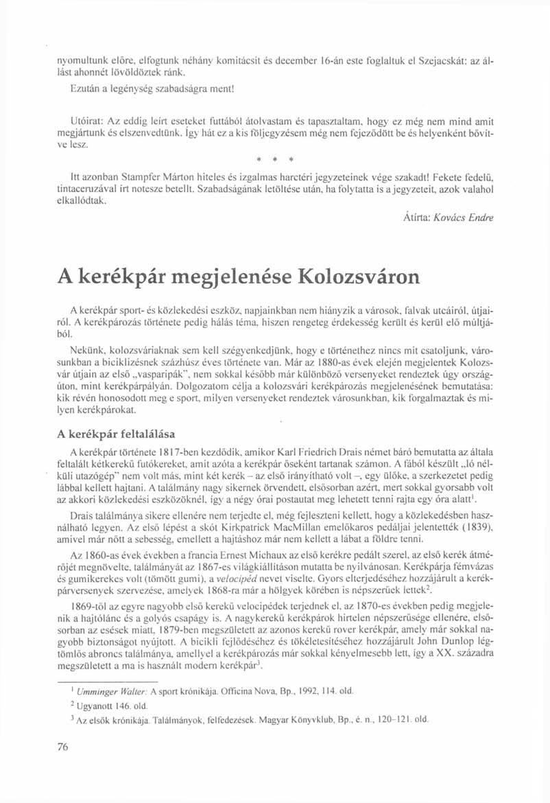 nyomultunk előre, elfogtunk néhány komitácsit és december 16-án este foglaltuk el Szejacskát: az állást ahonnét lövöldöztek ránk. Ezután a legénység szabadságra ment!