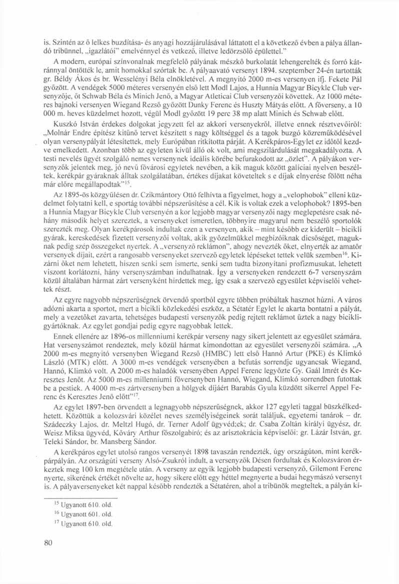is. Szintén az ő lelkes buzdítása- és anyagi hozzájárulásával láttatott el a következő évben a pálya állandó tribünnel, igazlátói" emelvénnyel és vetkező, illetve ledörzsölő épülettel.