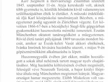 Most, Siegmeth Károlyról írva egy olyan, méltatlanul keveset emlegetett kiváló férfiú életét és honfeltáró tevékenységét idézzük fel.