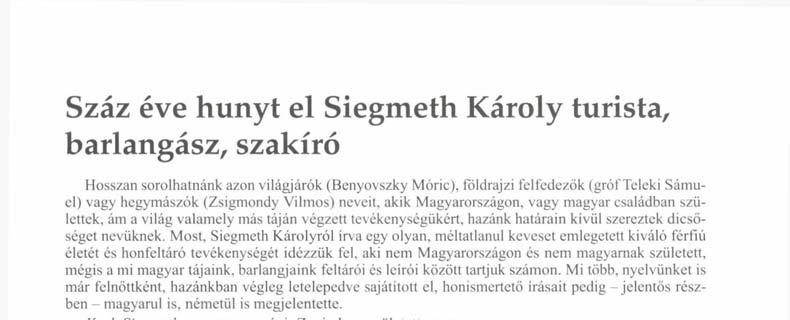 Mi több, nyelvünket is már felnőttként, hazánkban végleg letelepedve sajátított el, honismertető írásait pedig - jelentős részben - magyarul is, németül is megjelentette.