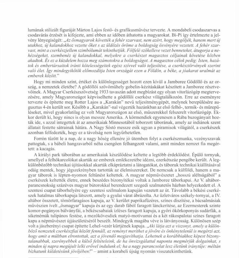 ösvényére vezetett. A fehér szarvast, mint a cserkészjellem szimbólumát tekinthetjük.