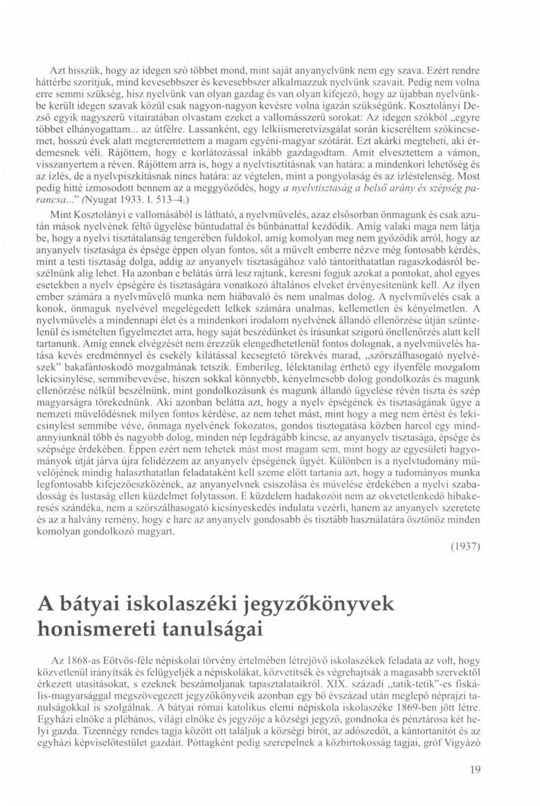 Azt hisszük, hogy az idegen szó többet mond, mint saját anyanyelvünk nem egy szava. Ezért rendre háttérbe szorítjuk, mind kevesebbszer és kevesebbszer alkalmazzuk nyelvünk szavait.