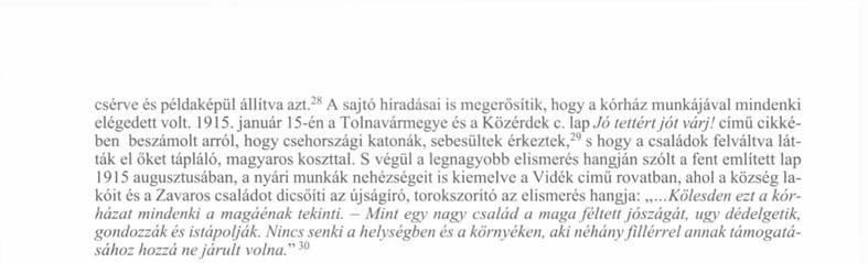 S végül a legnagyobb elismerés hangján szólt a fent említett lap 1915 augusztusában, a nyári munkák nehézségeit is kiemelve a Vidék című rovatban, ahol a község lakóit és a Zavaros családot dicsőíti