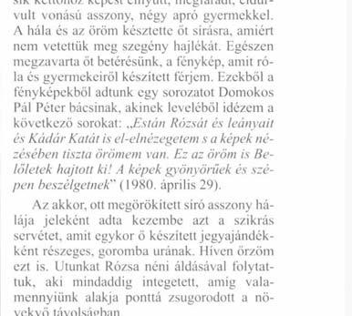 szerepét is. Kedvünkért ünneplöt öltöttek magukra, ácsolt ládájukat, amelyben ruhákat tartottak, kivitték az udvarra és mögéje álltak, merevvé örökítve a pillanatot.