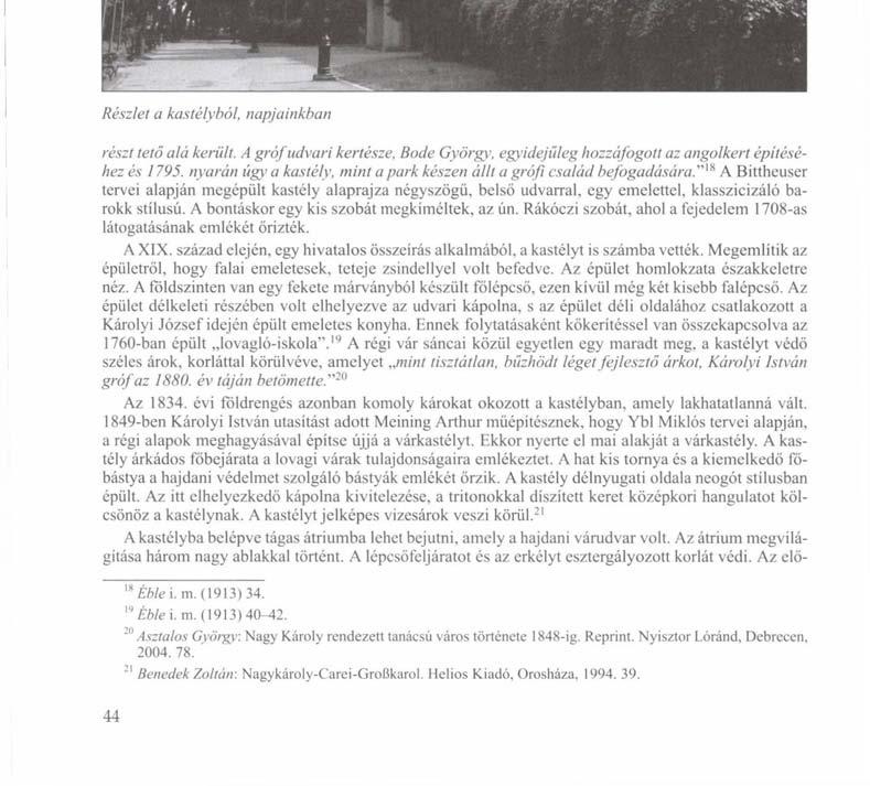 Részlet a kastélyból, napjainkban részt tető alá került. A gróf udvari kertésze, Bode György, egyidejűleg hozzáfogott az angolkert építéséhez és 1795.