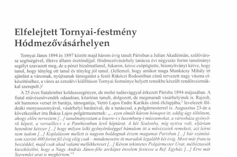 Tornyai festménye helyett remekbe készült rendőrcsizmákkal szerepelt.) 1 A 25 éves fiatalember koldusszegényen, de mohó tudásvággyal érkezett Párisba 1894 májusában.