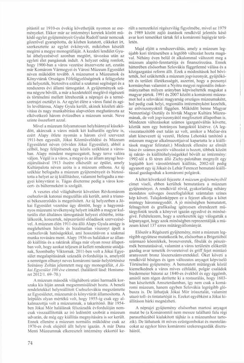 pítástól az 1910-es évekig követhetjük nyomon az eseményeket.