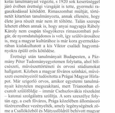 Nyolc és fél évtizedet kitevő hosszú élete során volt író, újságíró, műfordító, könyvtáros, lapszerkesztő, kultúregyesületi szervező és még sok minden más.