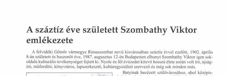 Rimaszombat múltját, történetét kitartóan tanulmányozta, annak ellenére, hogy élete java részét már nem itt töltötte.