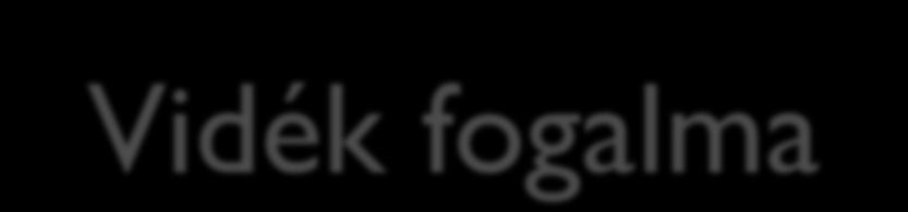 Vidék fogalma rural (vidék) szóból