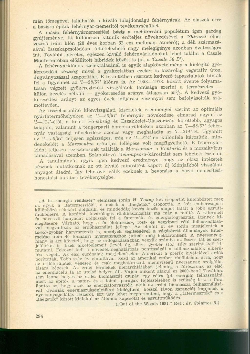 mán tömegével találhatók a kiváló tulajdonságú fehérnyárak. Az olaszok erre a bázisra építik fehérnyár-nemesítői tevékenységüket.