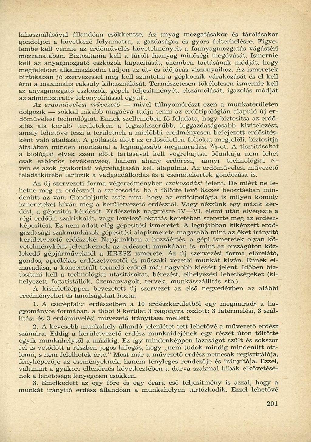 kihasználásával állandóan csökkentse. Az anyag mozgatásakor és gondoljon a következő folyamatra, a gazdaságos és gyors felterhelésre.