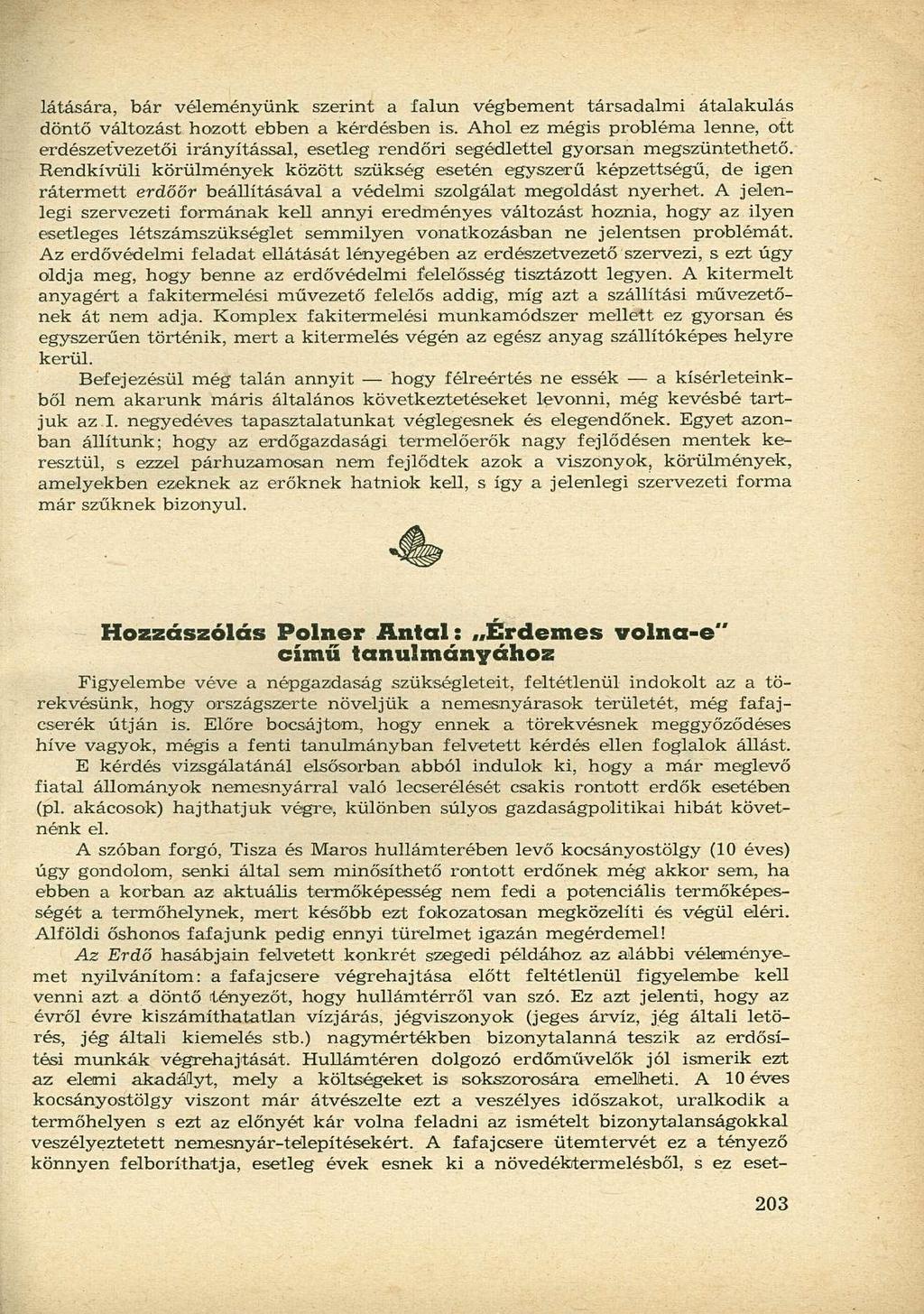 látására, bár véleményünk szerint a falun végbement társadalmi átalakulás döntő változást hozott ebben a kérdésben is.