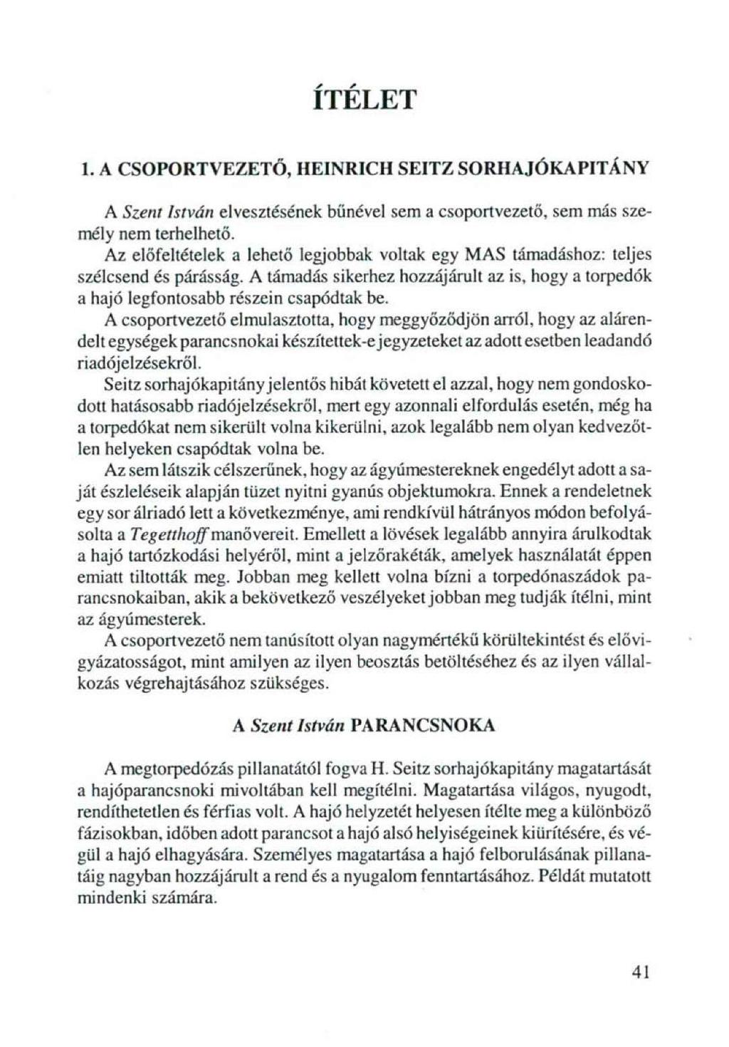 ÍTÉLET 1. A CSOPORTVEZETŐ, HEINRICH SEITZSORHAJÓKAPITÁNY A Szent István elvesztésének bűnével sem a csoportvezető, sem más személy nem terhelhető.