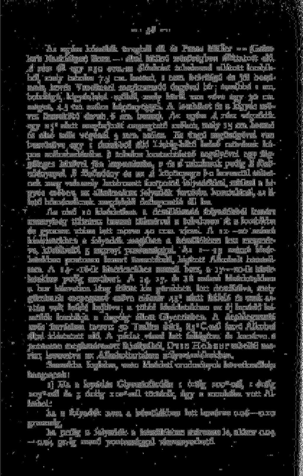 Az egész készülék üvegből áll és Franz Müller (Geissler's Nachfolger) Bonn által kitünő minőségben állíttatott elő. A rész áll egy 50 ccm.-es óldalvást tubulussal ellátott lombikból mely tubulus 7.